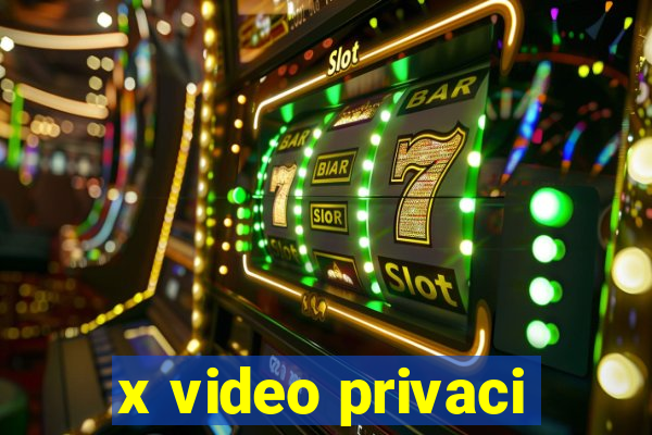 x video privaci